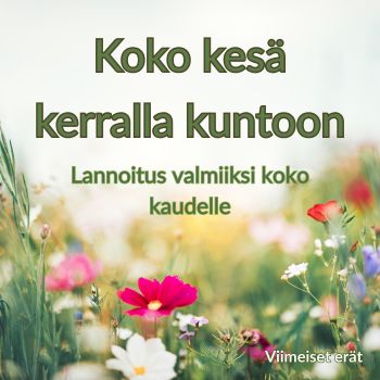 Hoida koko kesän ravinteet kerralla kuntoon